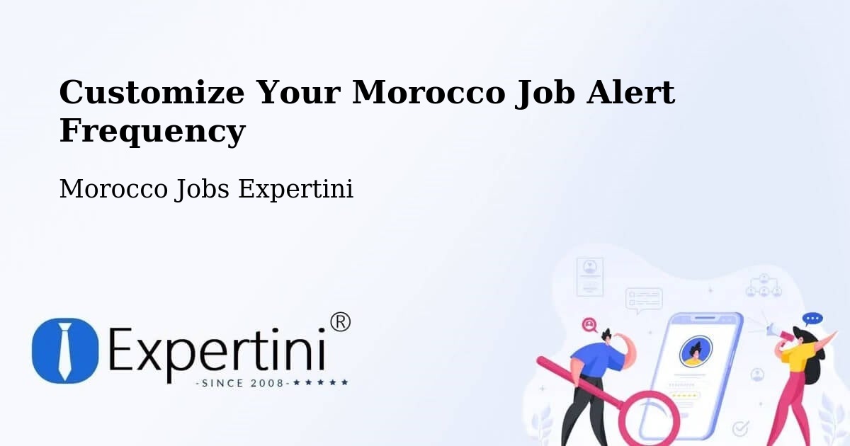 Customize Your Morocco Job Alert Frequency - Morocco Jobs Expertini